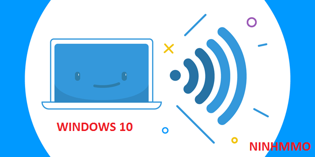 Cách phát Wifi trên Windows 10 Anniversary