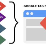 Google Tag Manager là gì và triển khai Google Tag như thế nào?