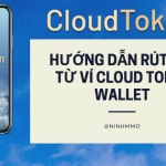 Hướng dẫn rút tiền từ ví Cloud Token Wallet mới nhất