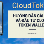 Hướng dẫn cài đặt Cloud Token Wallet và đầu tư Cloud Token Wallet mới nhất